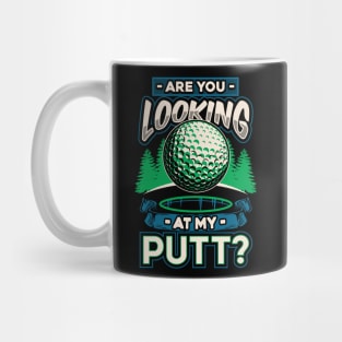 Are you looking at my putt Mug